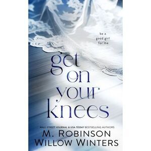 Get on Your Knees -- Willow Winters